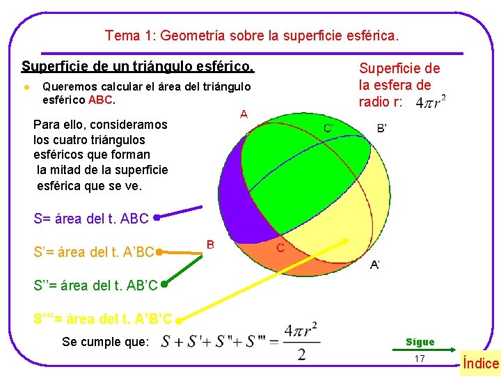 Tema 1: Geometría sobre la superficie esférica. Superficie de un triángulo esférico. l Queremos