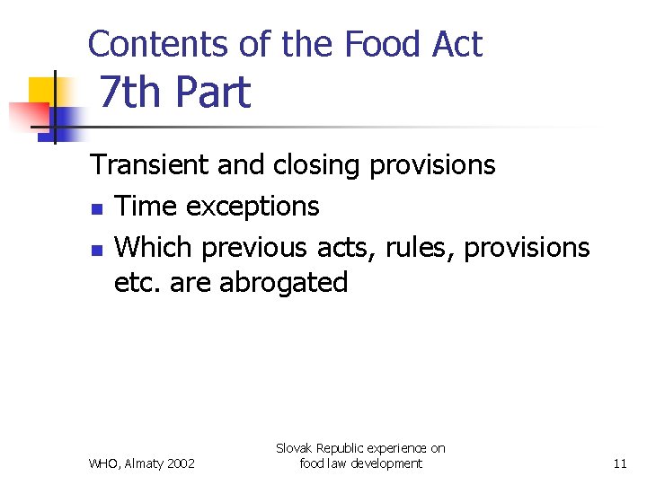 Contents of the Food Act 7 th Part Transient and closing provisions n Time