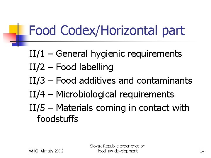 Food Codex/Horizontal part II/1 – General hygienic requirements II/2 – Food labelling II/3 –