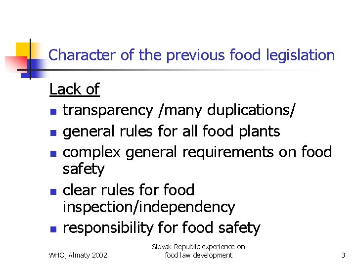 Character of the previous food legislation Lack of n transparency /many duplications/ n general