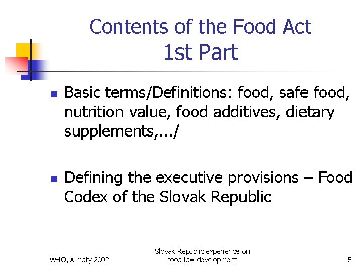 Contents of the Food Act 1 st Part n n Basic terms/Definitions: food, safe