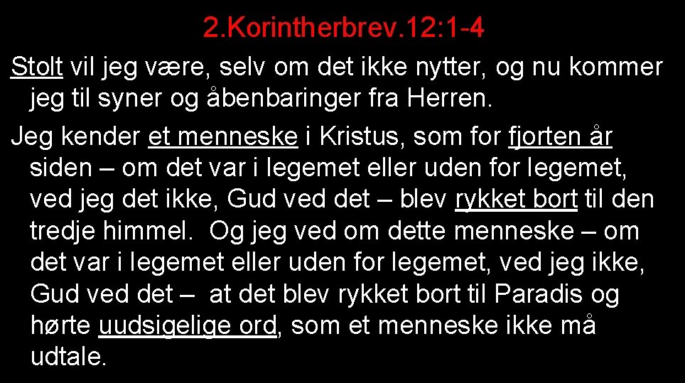 2. Korintherbrev. 12: 1 -4 Stolt vil jeg være, selv om det ikke nytter,