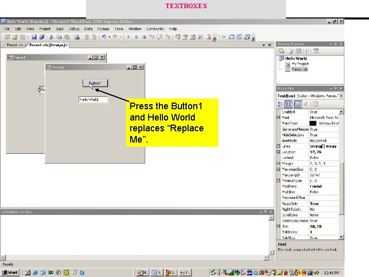 TEXTBOXES Press the Button 1 and Hello World replaces “Replace Me”. 