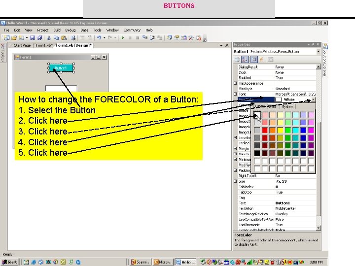 BUTTONS How to change the FORECOLOR of a Button: 1. Select the Button 2.