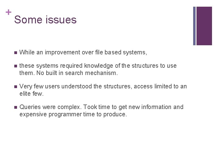 + Some issues n While an improvement over file based systems, n these systems
