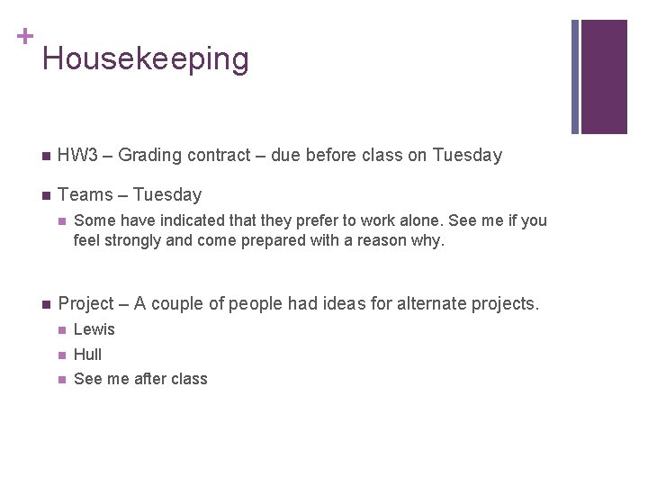 + Housekeeping n HW 3 – Grading contract – due before class on Tuesday