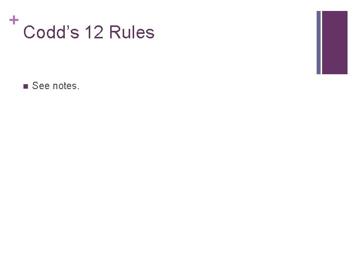+ Codd’s 12 Rules n See notes. 