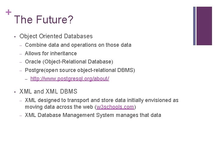 + The Future? • Object Oriented Databases – Combine data and operations on those