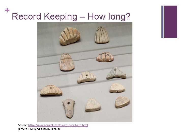 + Record Keeping – How long? Source: http: //www. ancientscripts. com/cuneiform. html picture –