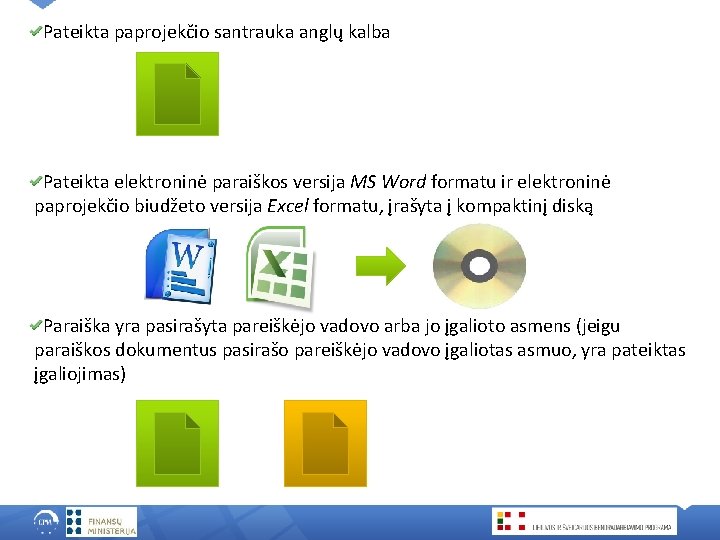 Pateikta paprojekčio santrauka anglų kalba Pateikta elektroninė paraiškos versija MS Word formatu ir elektroninė