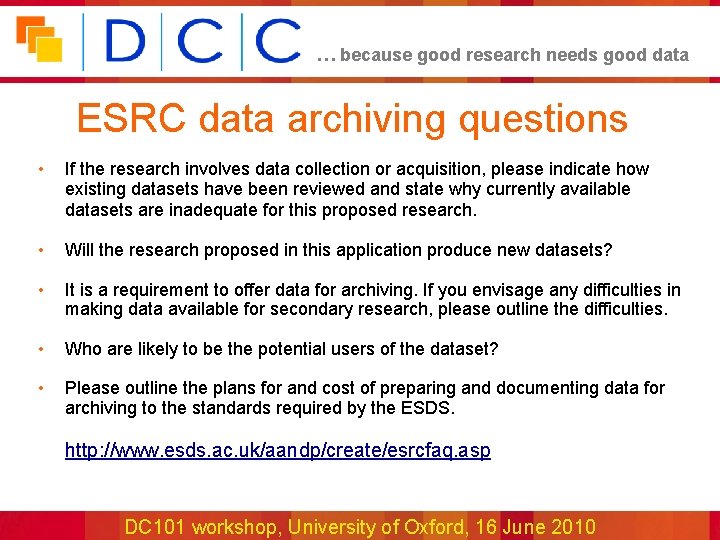 … because good research needs good data ESRC data archiving questions • If the