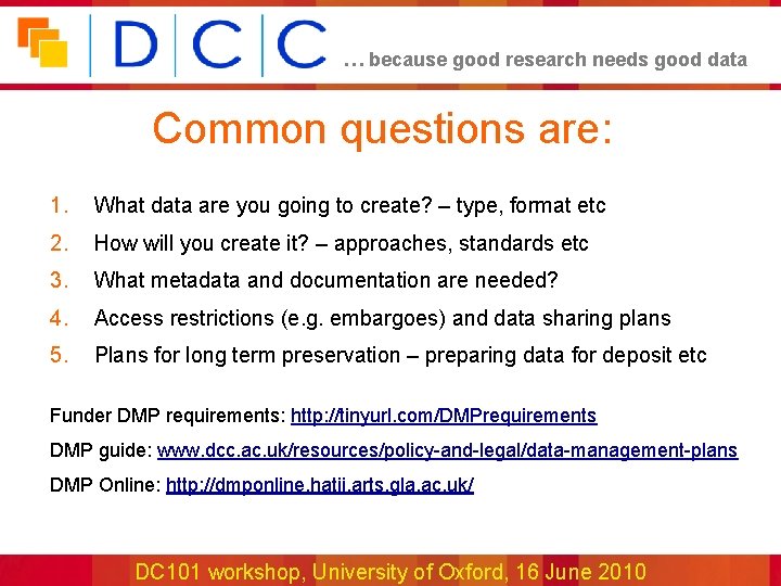 … because good research needs good data Common questions are: 1. What data are