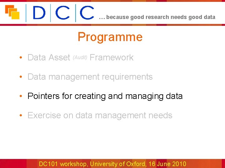 … because good research needs good data Programme • Data Asset (Audit) Framework •