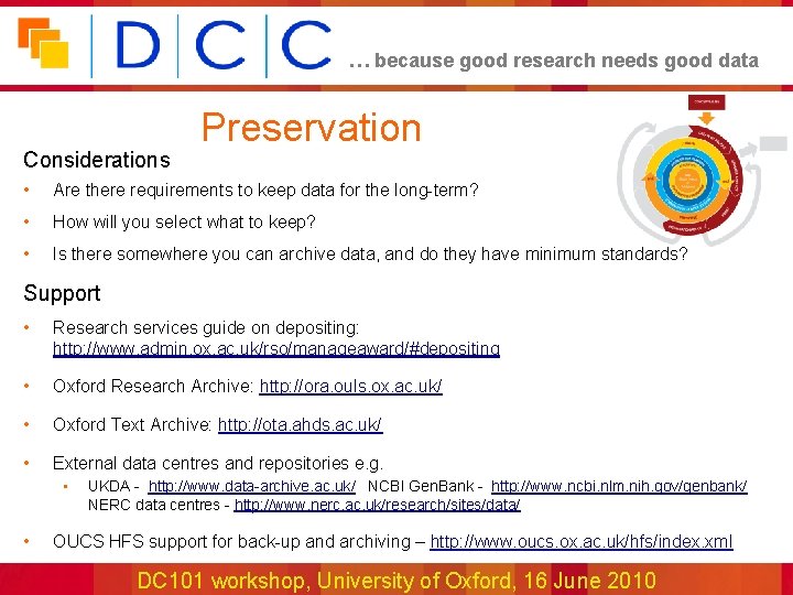 … because good research needs good data Considerations Preservation • Are there requirements to