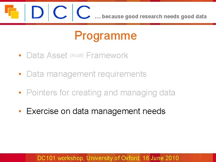 … because good research needs good data Programme • Data Asset (Audit) Framework •