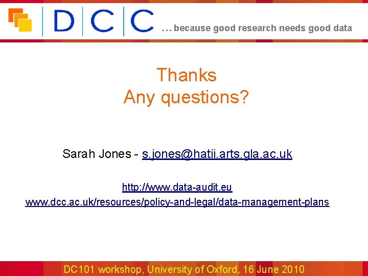 … because good research needs good data Thanks Any questions? Sarah Jones - s.