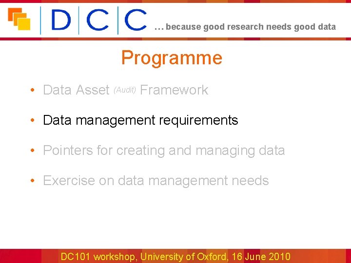 … because good research needs good data Programme • Data Asset (Audit) Framework •