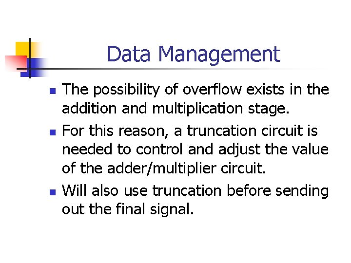 Data Management n n n The possibility of overflow exists in the addition and