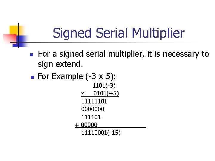 Signed Serial Multiplier n n For a signed serial multiplier, it is necessary to