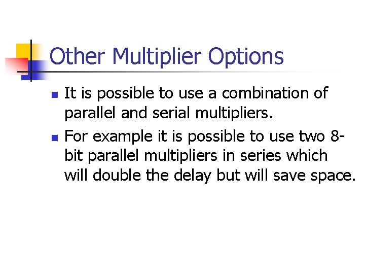 Other Multiplier Options n n It is possible to use a combination of parallel