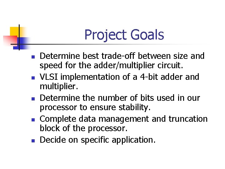 Project Goals n n n Determine best trade-off between size and speed for the