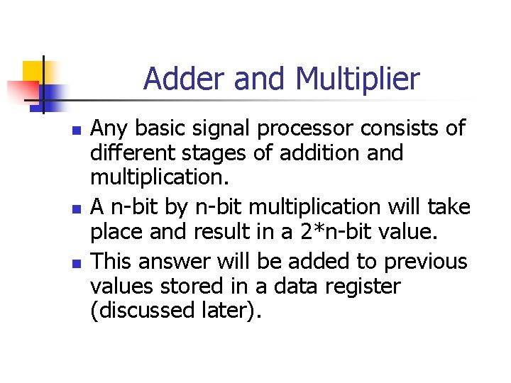 Adder and Multiplier n n n Any basic signal processor consists of different stages