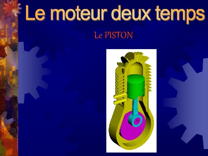 Le PISTON 