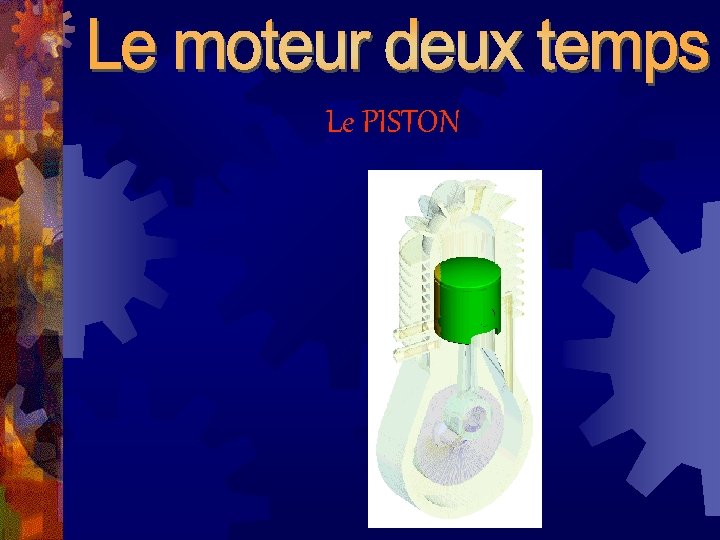 Le PISTON 