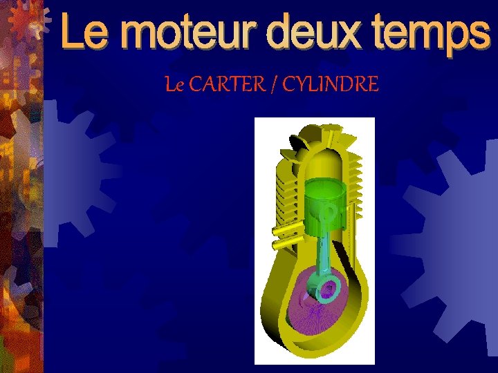 Le CARTER / CYLINDRE 