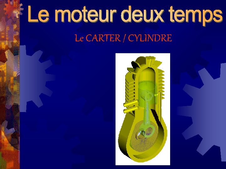 Le CARTER / CYLINDRE 