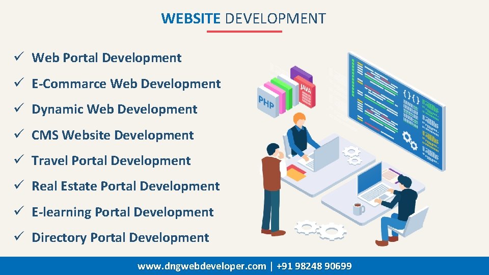 WEBSITE DEVELOPMENT ü Web Portal Development ü E-Commarce Web Development ü Dynamic Web Development