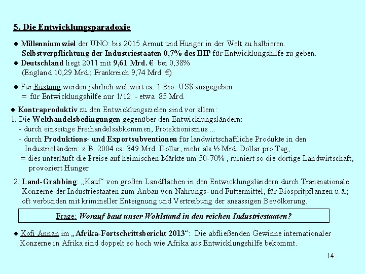 5. Die Entwicklungsparadoxie ● Millenniumsziel der UNO: bis 2015 Armut und Hunger in der