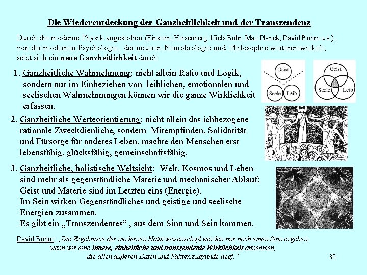 Die Wiederentdeckung der Ganzheitlichkeit und der Transzendenz Durch die moderne Physik angestoßen (Einstein, Heisenberg,