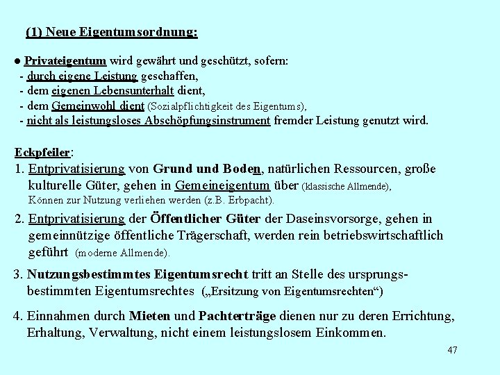 (1) Neue Eigentumsordnung: ● Privateigentum wird gewährt und geschützt, sofern: - durch eigene Leistung