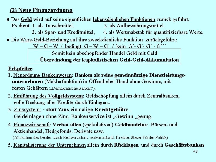 (2) Neue Finanzordnung ● Das Geld wird auf seine eigentlichen lebensdienlichen Funktionen zurück geführt.