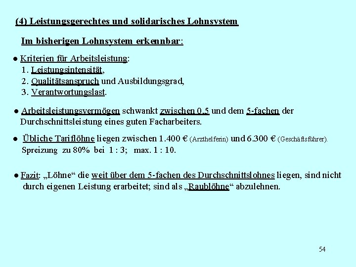 (4) Leistungsgerechtes und solidarisches Lohnsystem Im bisherigen Lohnsystem erkennbar: ● Kriterien für Arbeitsleistung: 1.