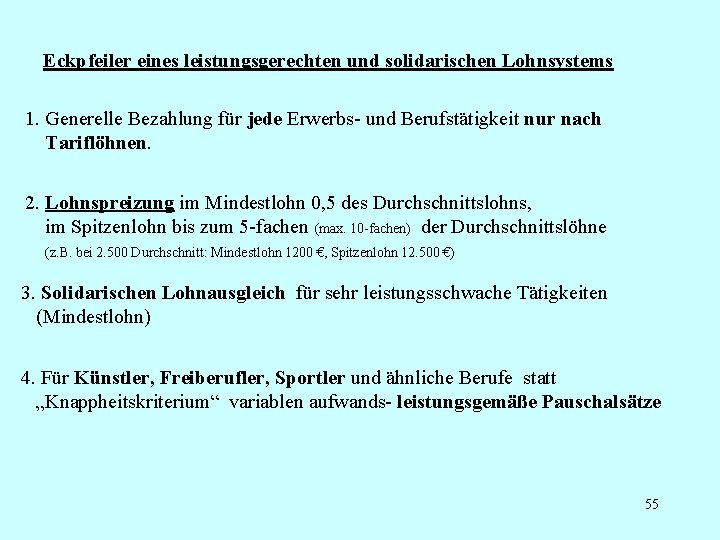 Eckpfeiler eines leistungsgerechten und solidarischen Lohnsystems 1. Generelle Bezahlung für jede Erwerbs- und Berufstätigkeit