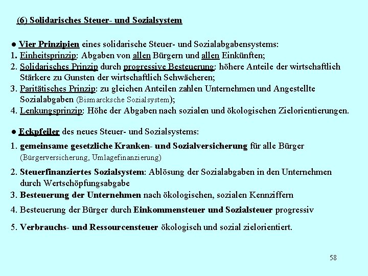 (6) Solidarisches Steuer- und Sozialsystem ● Vier Prinzipien eines solidarische Steuer- und Sozialabgabensystems: 1.