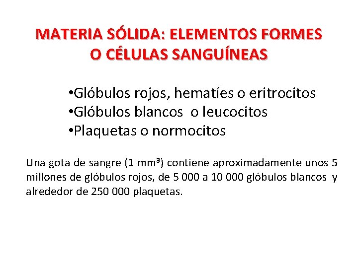 MATERIA SÓLIDA: ELEMENTOS FORMES O CÉLULAS SANGUÍNEAS • Glóbulos rojos, hematíes o eritrocitos •