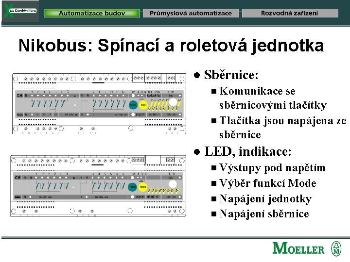 Nikobus: Spínací a roletová jednotka n Sběrnice: Komunikace se sběrnicovými tlačítky g Tlačítka jsou