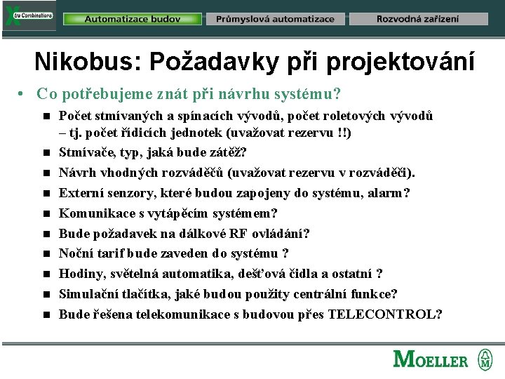 Nikobus: Požadavky při projektování • Co potřebujeme znát při návrhu systému? g g g