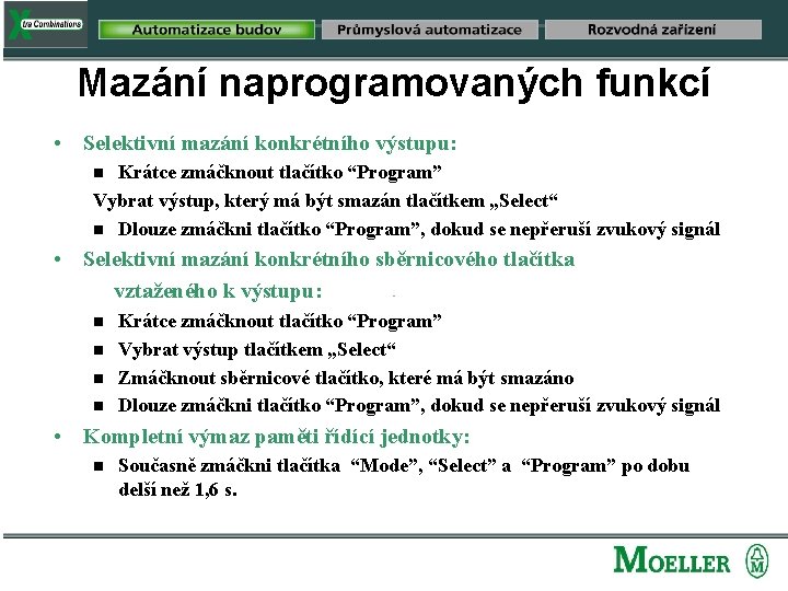 Mazání naprogramovaných funkcí • Selektivní mazání konkrétního výstupu: Krátce zmáčknout tlačítko “Program” Vybrat výstup,