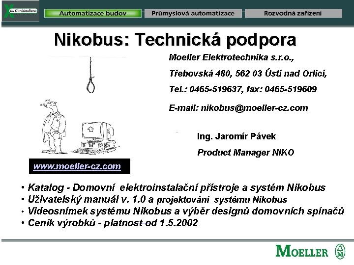 Nikobus: Technická podpora Moeller Elektrotechnika s. r. o. , Třebovská 480, 562 03 Ústí