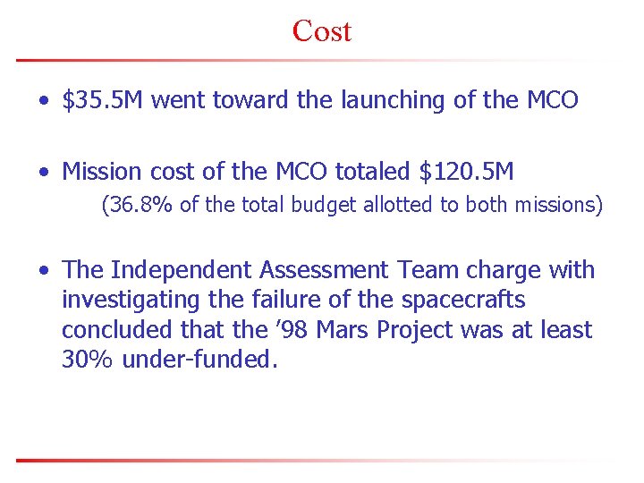 Cost • $35. 5 M went toward the launching of the MCO • Mission