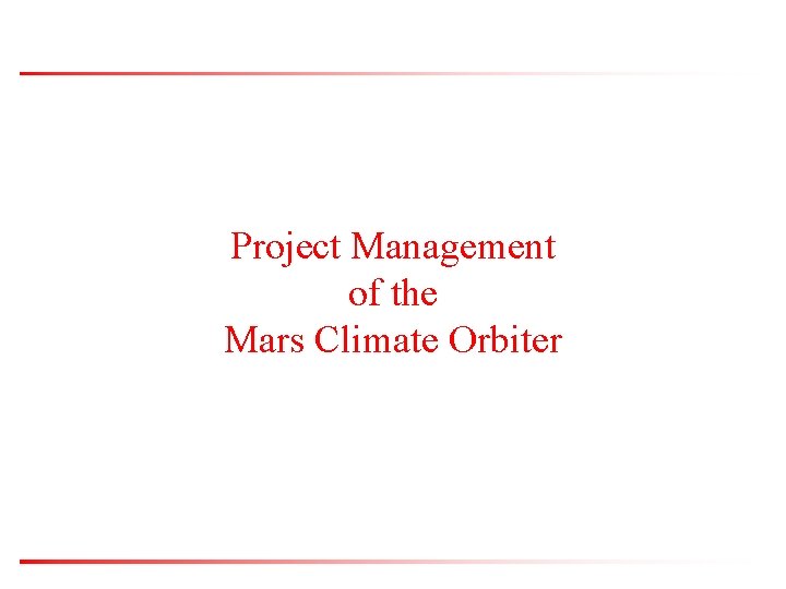 Project Management of the Mars Climate Orbiter 