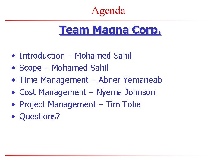 Agenda Team Magna Corp. • • • Introduction – Mohamed Sahil Scope – Mohamed