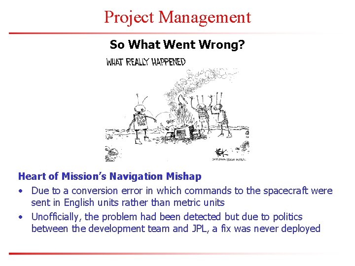 Project Management So What Went Wrong? Heart of Mission’s Navigation Mishap • Due to