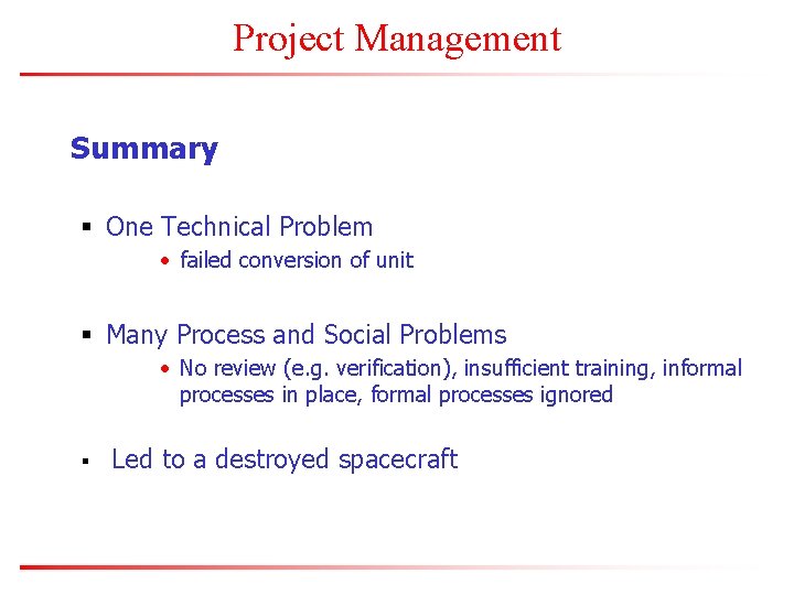 Project Management Summary § One Technical Problem • failed conversion of unit § Many