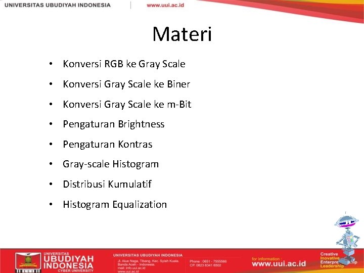 Materi • Konversi RGB ke Gray Scale • Konversi Gray Scale ke Biner •