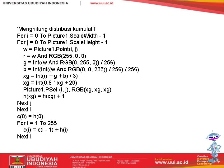 ‘Menghitung distribusi kumulatif For i = 0 To Picture 1. Scale. Width - 1